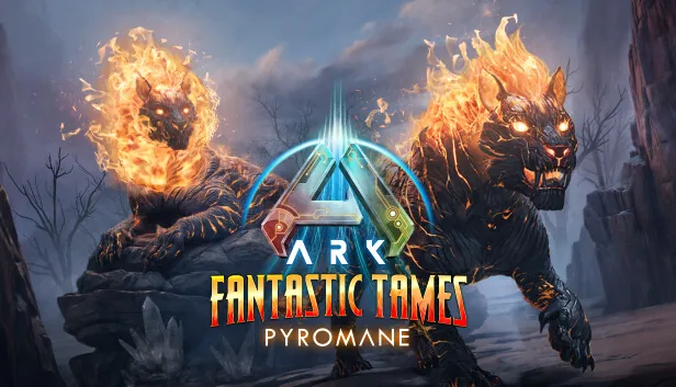 ARK Fantastic Tames Pyromane