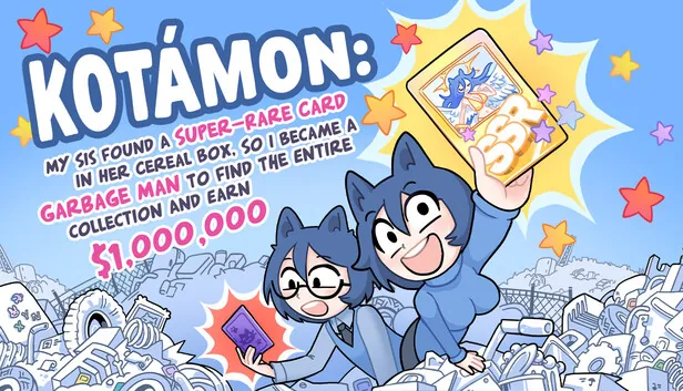 Kotamon: My Sis Found a Super-Rare Card in Her Cereal Box, so I Became a Garbage Man to Find the Entire Collection and Earn $1,000,000
