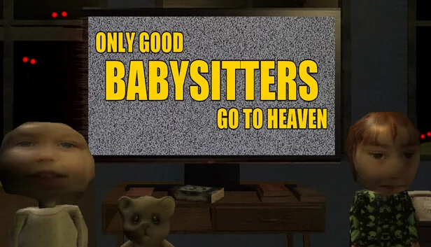Only Good Babysitters Go to Heaven