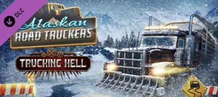 Alaskan Road Truckers Trucking Hell DLC