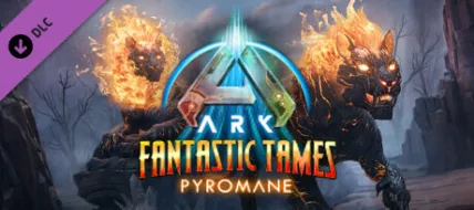 ARK Fantastic Tames Pyromane