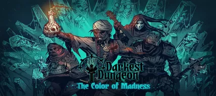 Darkest Dungeon: The Color Of Madness