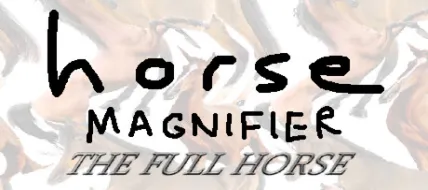 Horse Magnifier: The Full Horse
