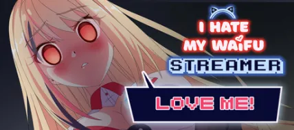 I Hate My Waifu Streamer