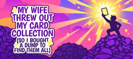 My Wife Threw Out My Card Collection