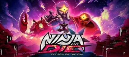 Ninja or Die Shadow of the Sun