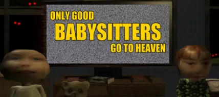 Only Good Babysitters Go to Heaven