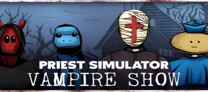 Priest Simulator: Vampire Show