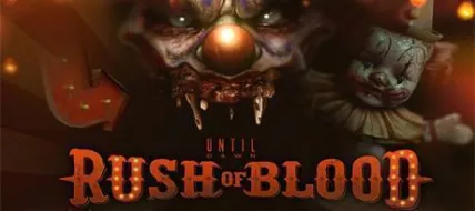 UNTIL DAWN: RUSH OF BLOOD