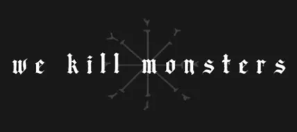 We Kill Monsters